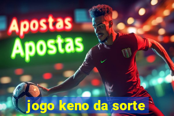 jogo keno da sorte